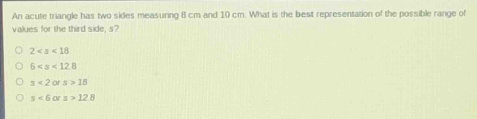 an acute triangle has two sides measuring 8 cm and 10 cm. what is the b…