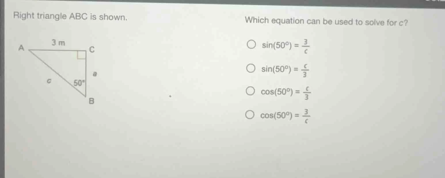 right triangle abc is shown. which equation can be used to solve for c?…