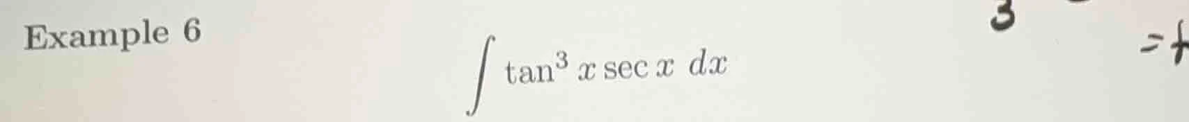 example 6 \\(\\int \\tan^3 x \\sec x \\, dx\\)