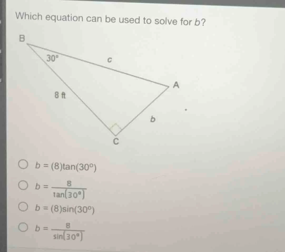 which equation can be used to solve for b? options: - ( b = (8)\tan(30^…