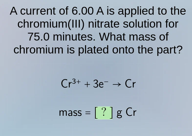 a current of 6.00 a is applied to the chromium(iii) nitrate solution fo…