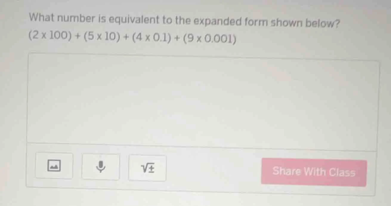 what number is equivalent to the expanded form shown below? (2 × 100) +…
