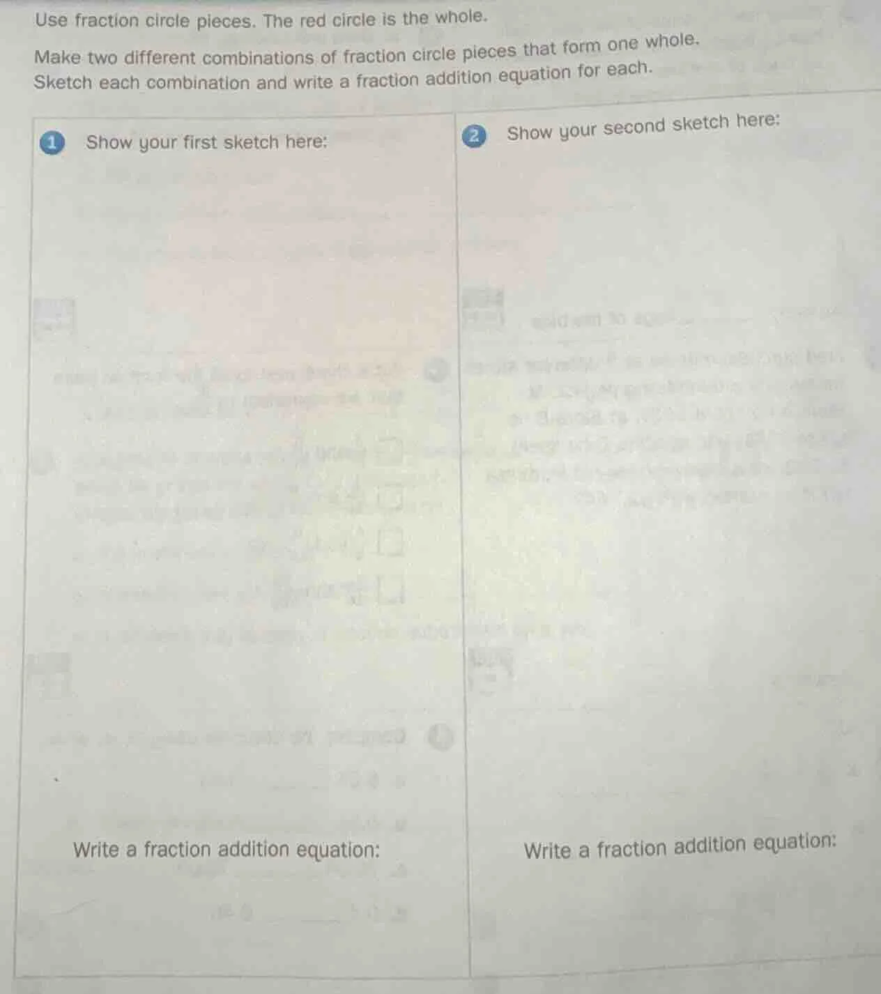 use fraction circle pieces. the red circle is the whole. make two diffe…