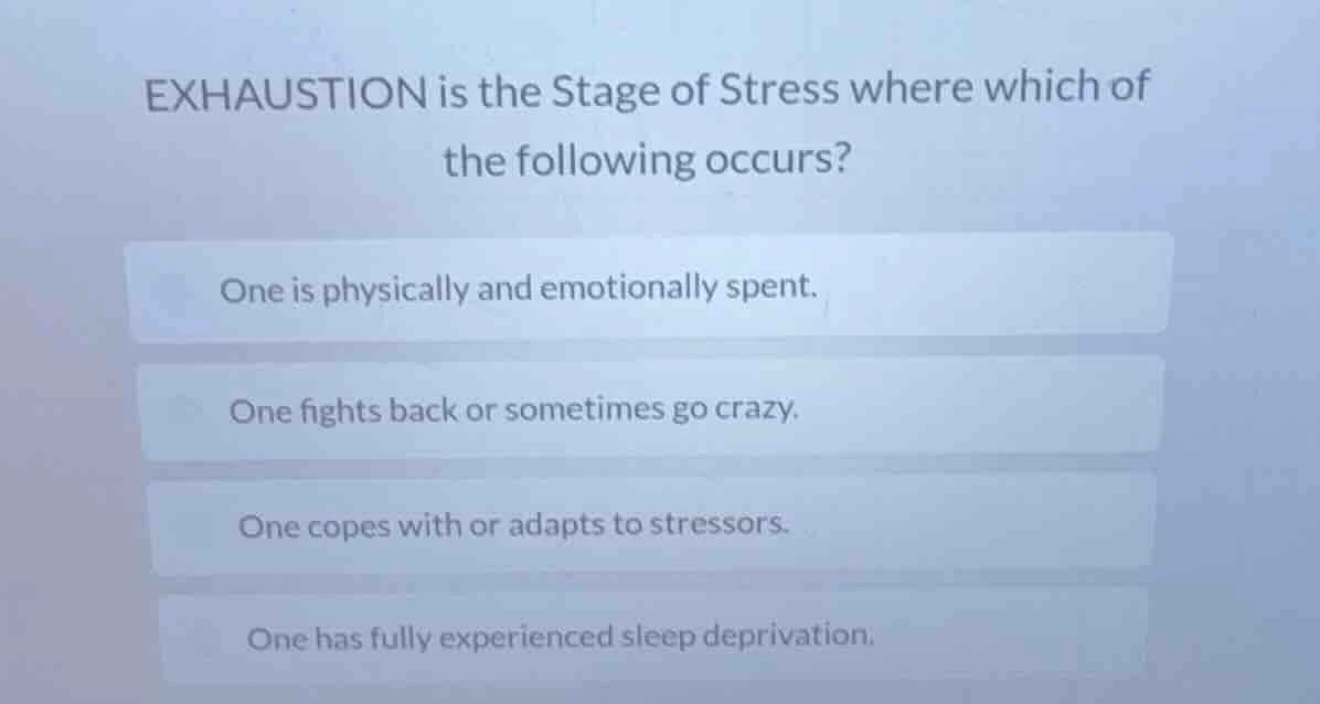 exhaustion is the stage of stress where which of the following occurs? …