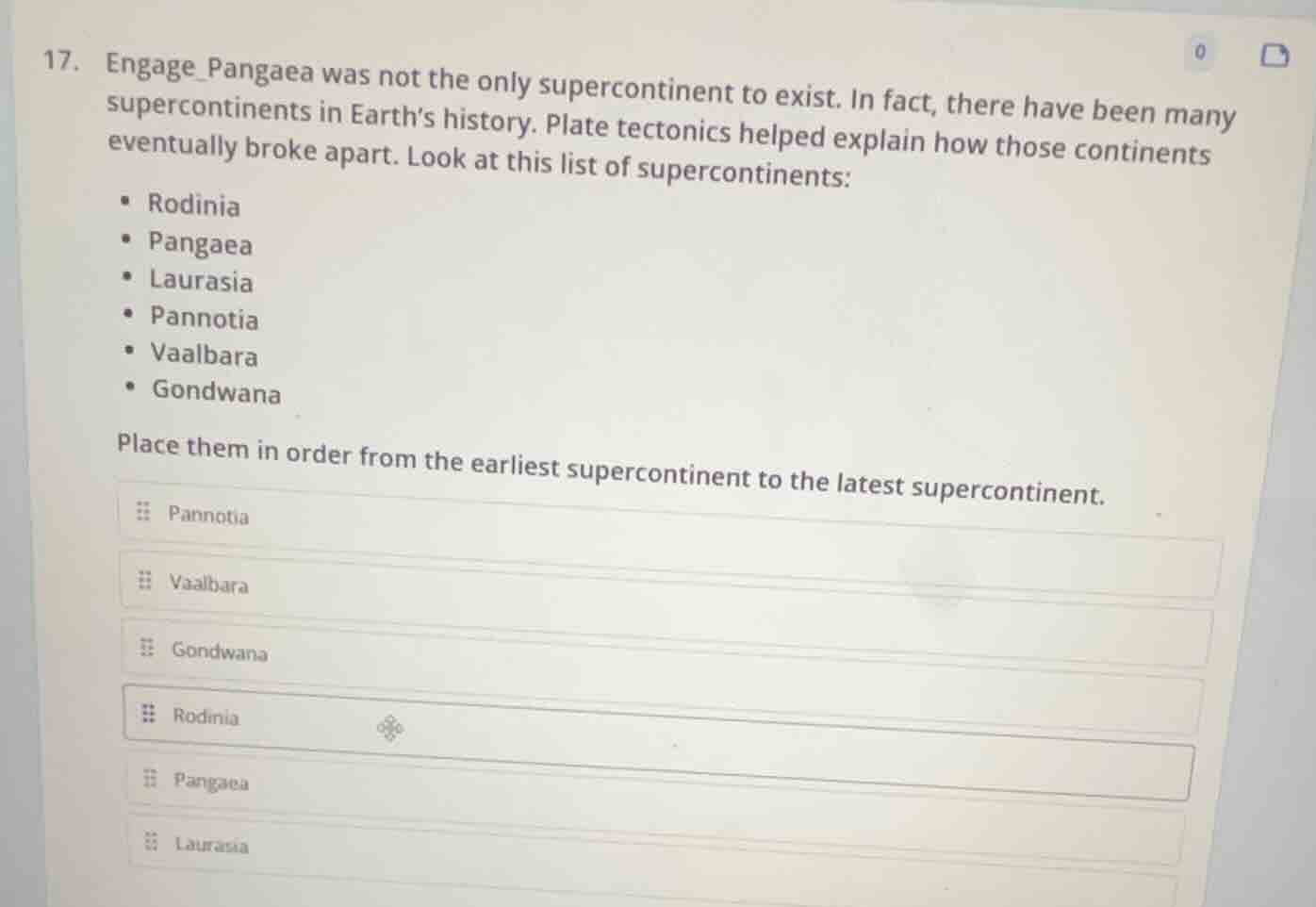 17. engage_pangaea was not the only supercontinent to exist. in fact, t…