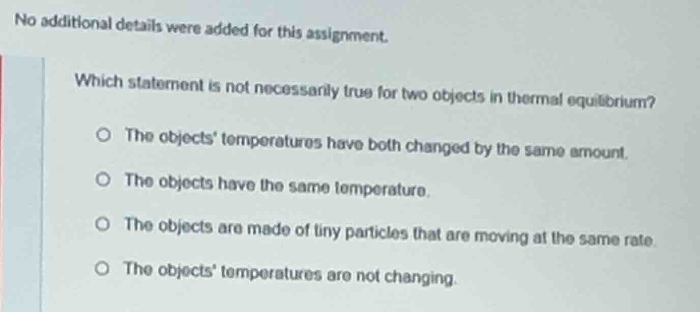 no additional details were added for this assignment. which statement i…