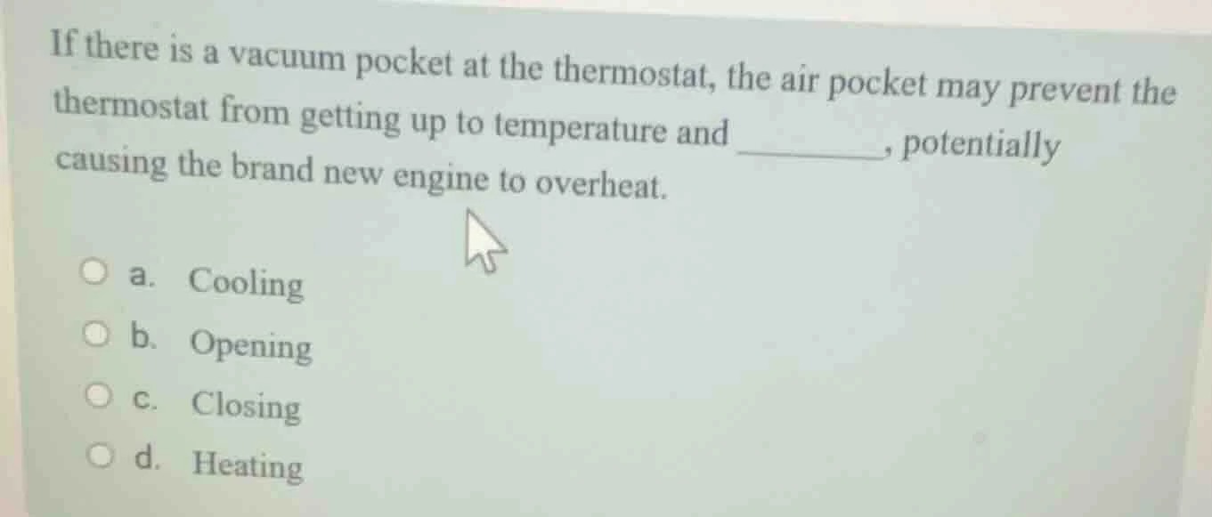 if there is a vacuum pocket at the thermostat, the air pocket may preve…
