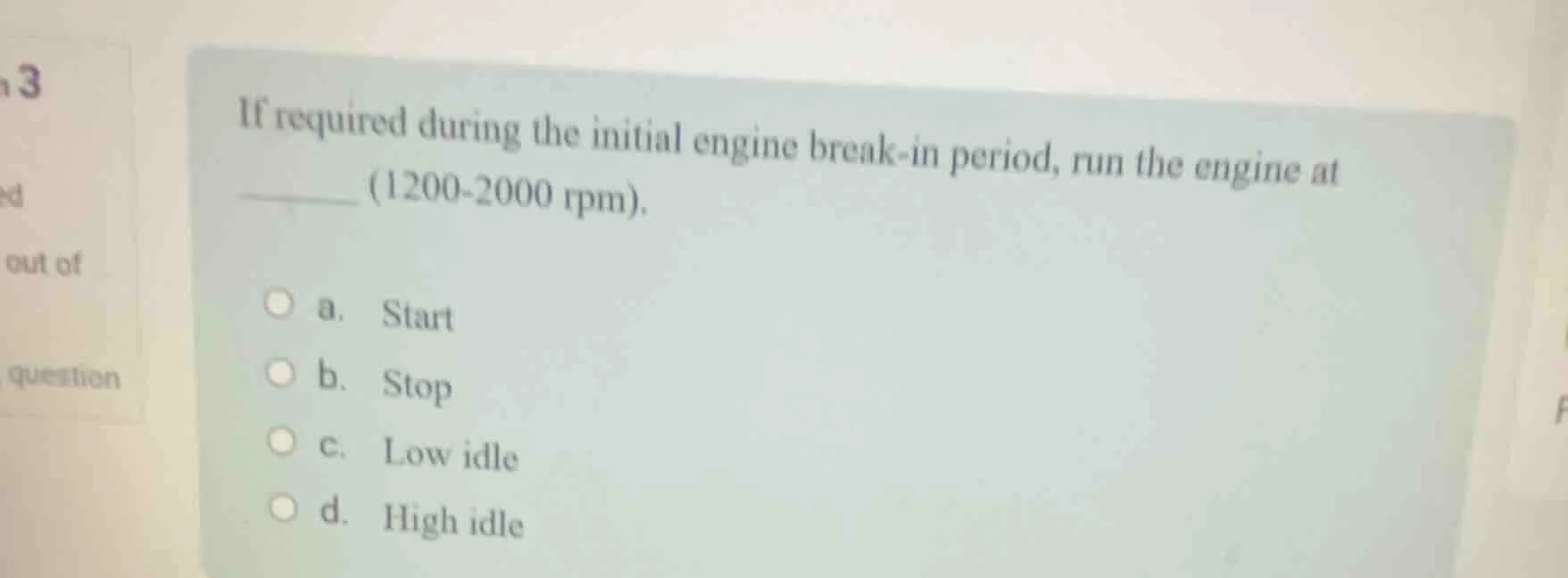 if required during the initial engine break - in period, run the engine…