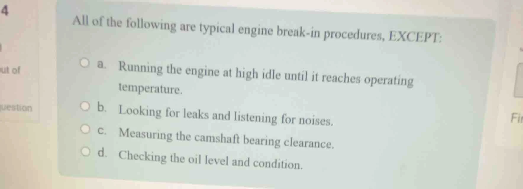 all of the following are typical engine break-in procedures, except: a.…