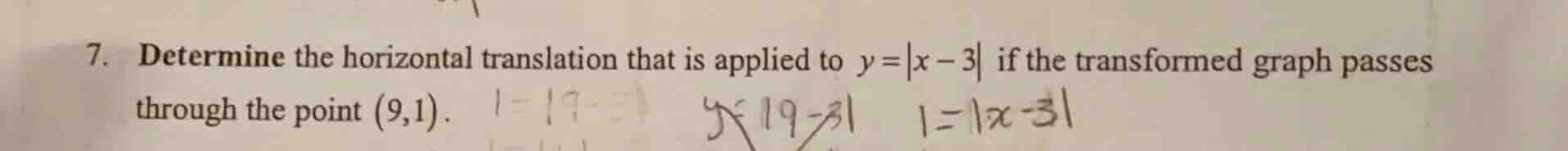 7. determine the horizontal translation that is applied to $y = |x - 3|…