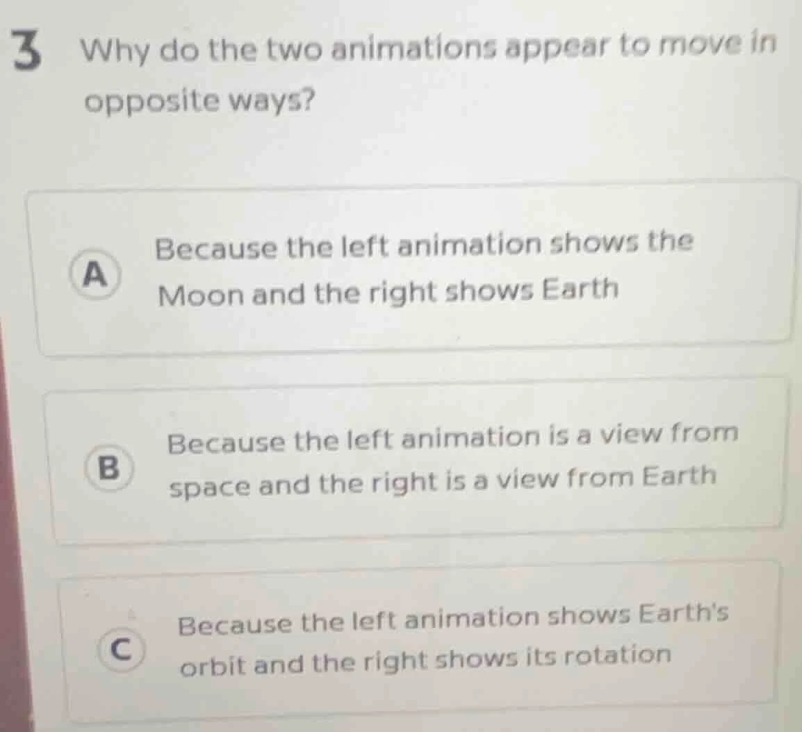 3 why do the two animations appear to move in opposite ways? a because …