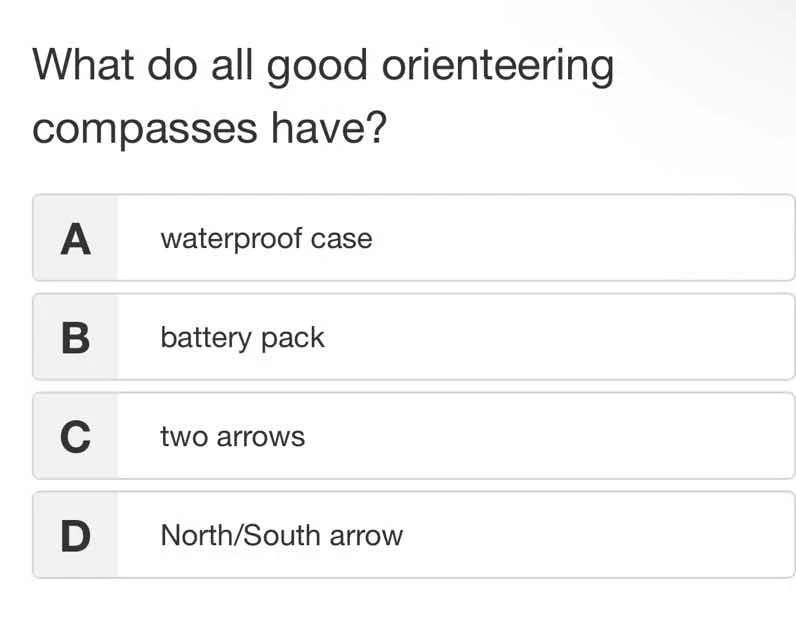 what do all good orienteering compasses have? a waterproof case b batte…
