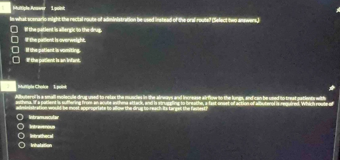 1 multiple answer 1 point in what scenario might the rectal route of ad…