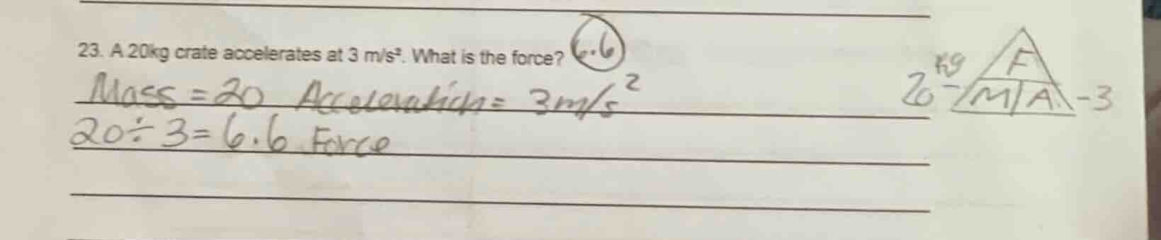 23. a 20kg crate accelerates at 3 m/s². what is the force? mass = 20 ac…