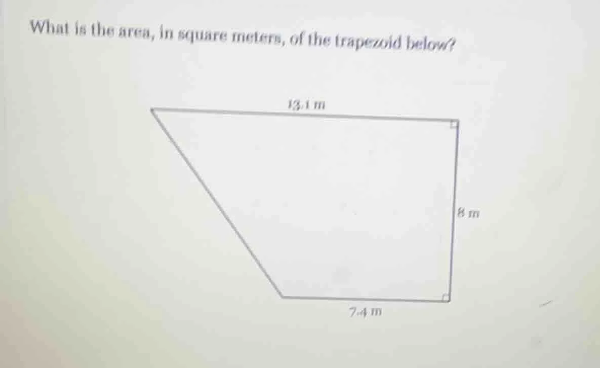 what is the area, in square meters, of the trapezoid below? 13.1 m 8 m …