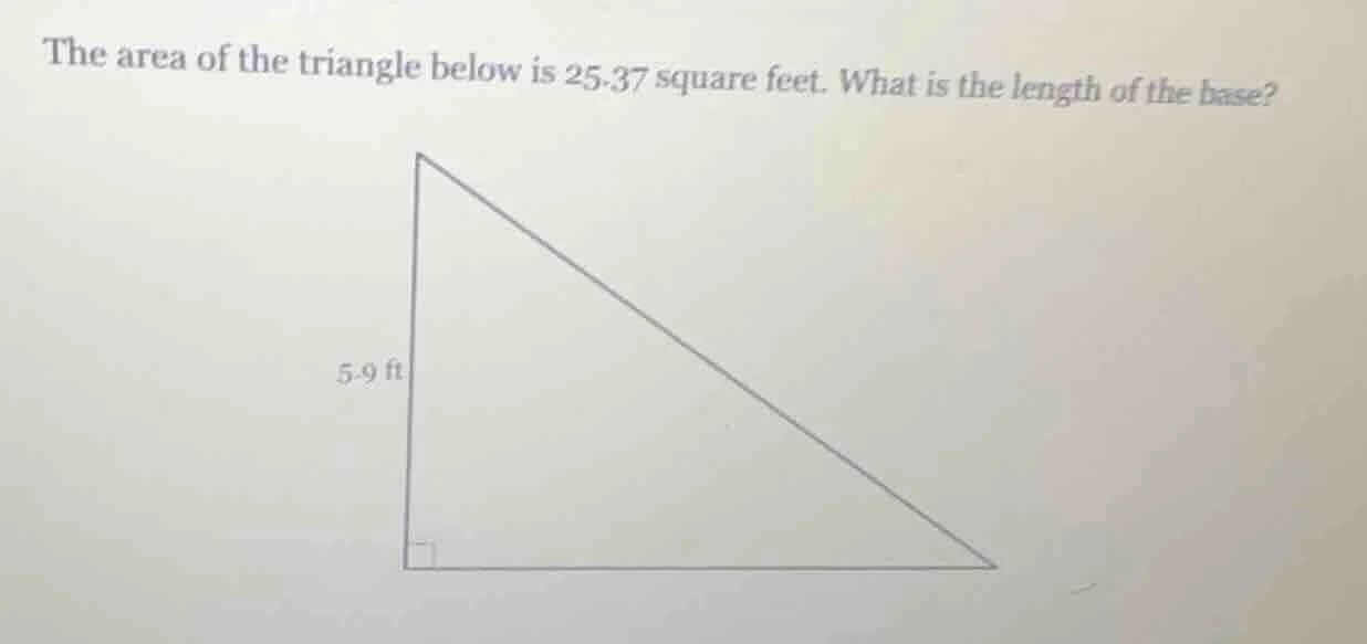 the area of the triangle below is 25.37 square feet. what is the length…