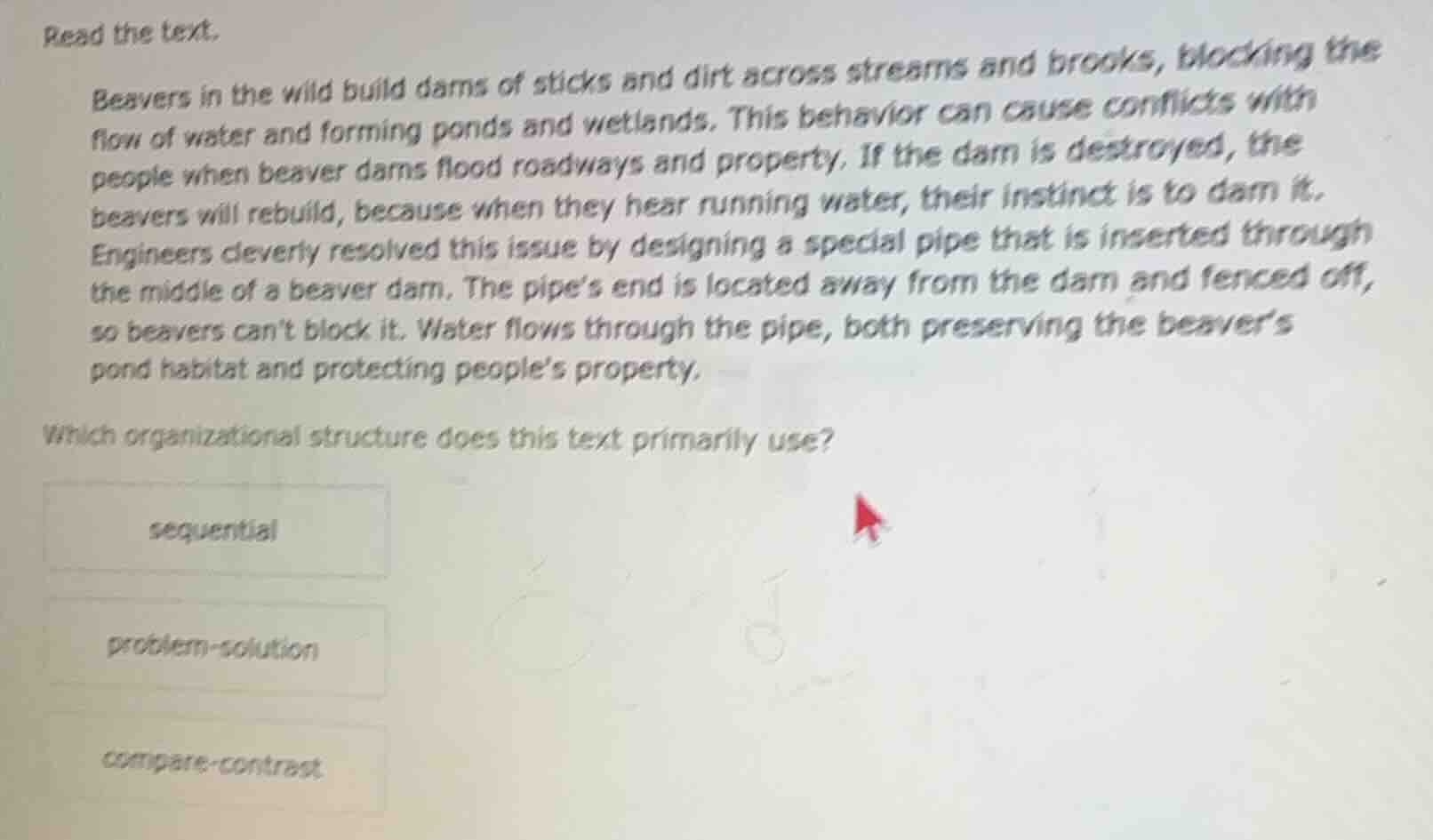 read the text. beavers in the wild build dams of sticks and dirt across…