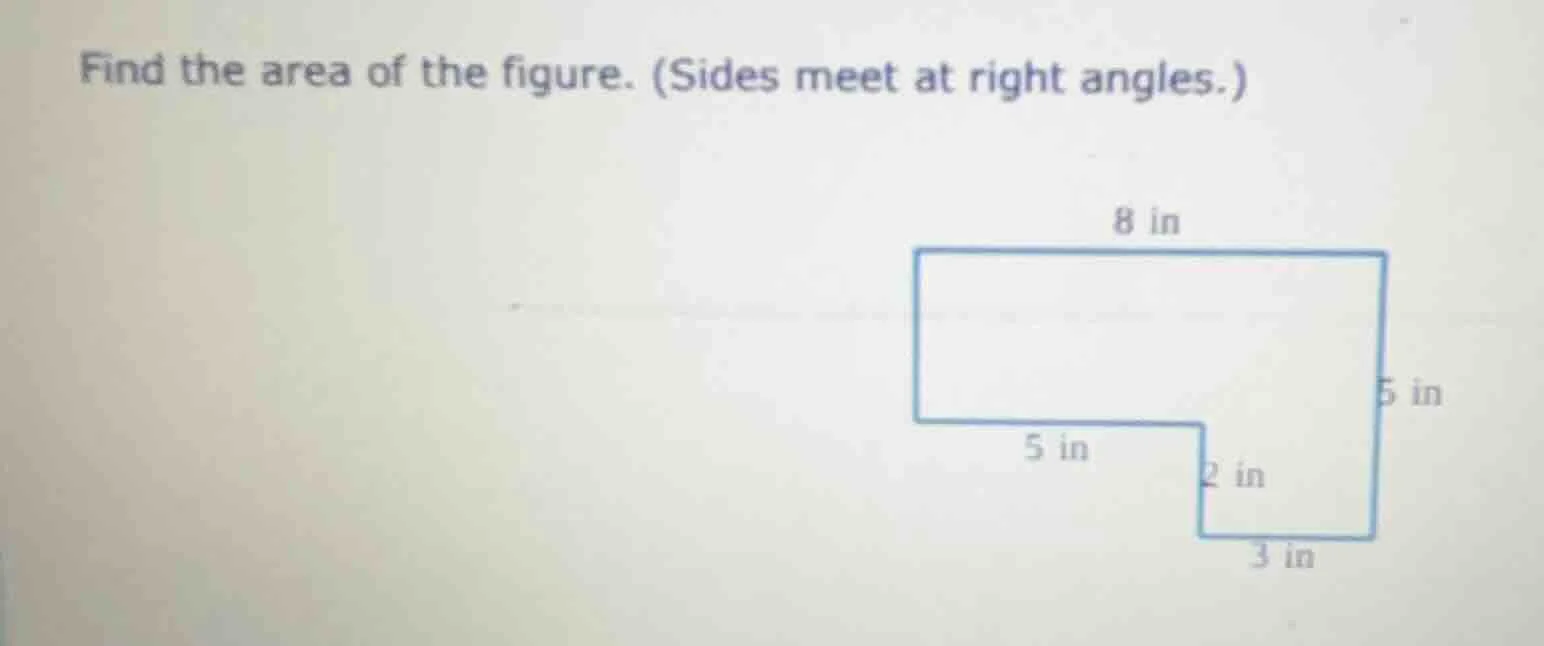 find the area of the figure. (sides meet at right angles.) 8 in 5 in 5 …