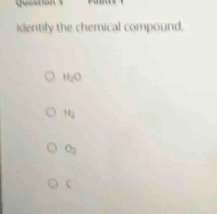 identify the chemical compound. h₂o h₂ o₂ c