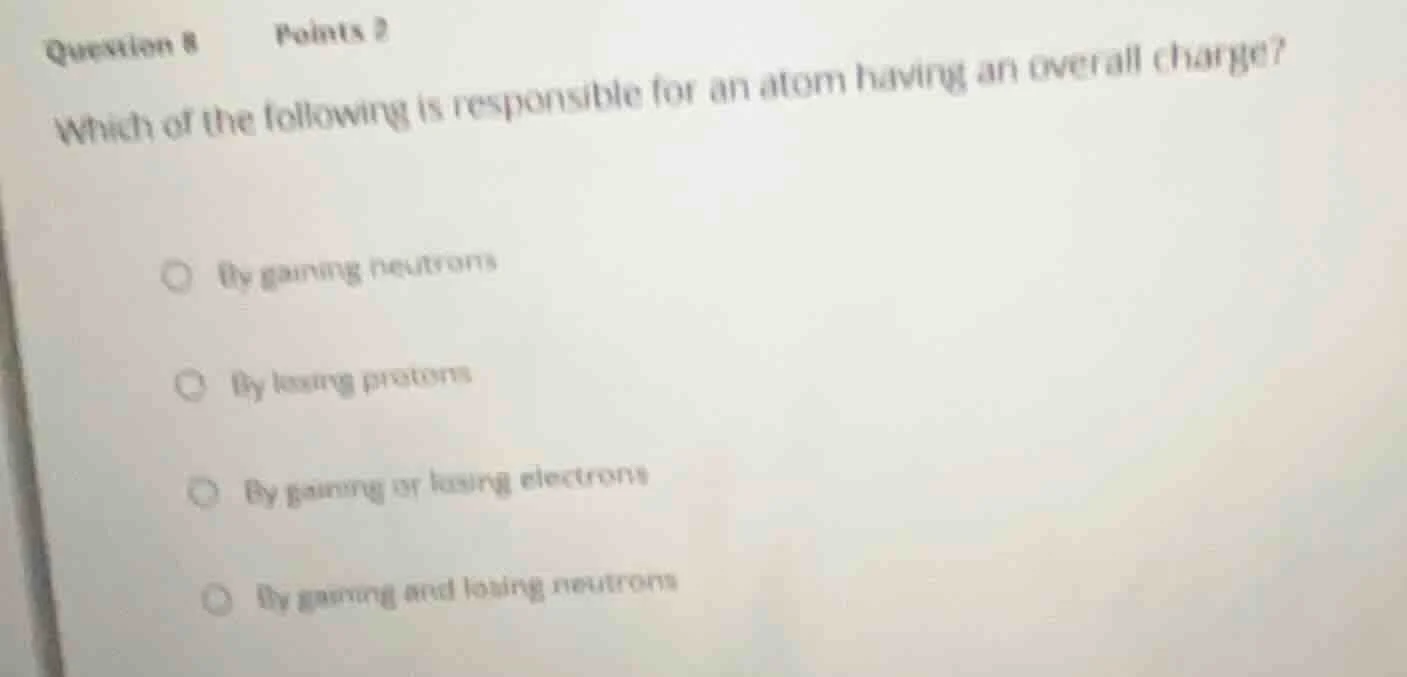 question 8 points 2 which of the following is responsible for an atom h…