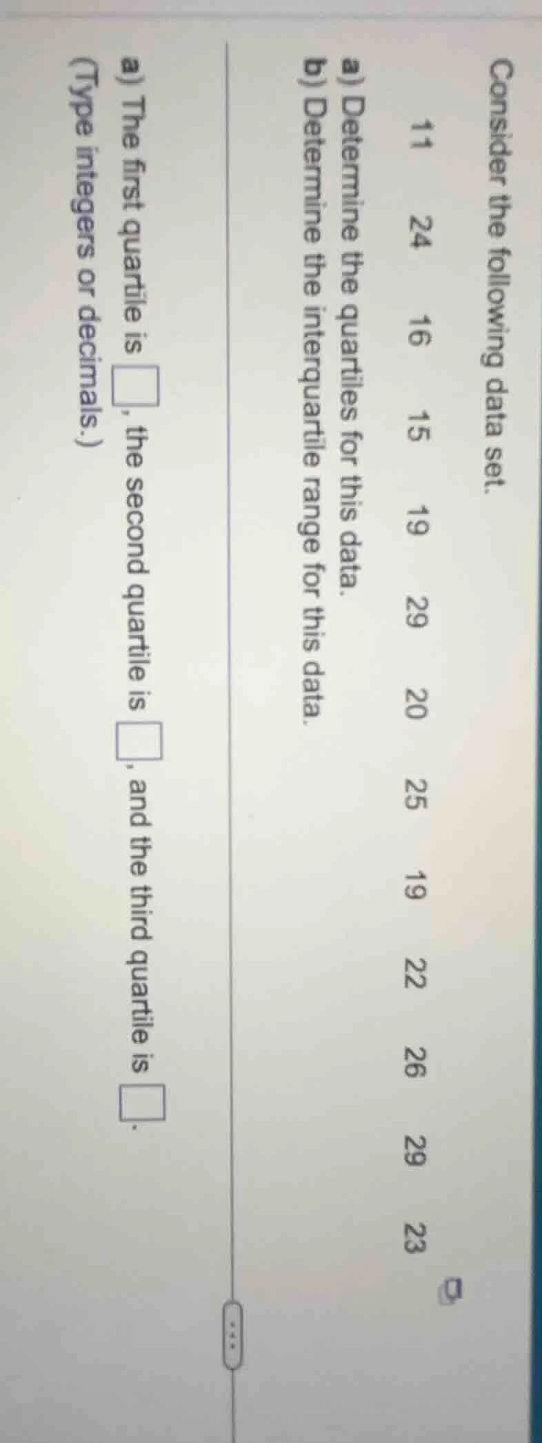 consider the following data set. 11 24 16 15 19 29 20 25 19 22 26 29 23…