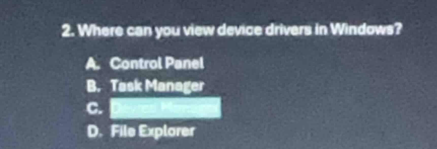2. where can you view device drivers in windows? a. control panel b. ta…