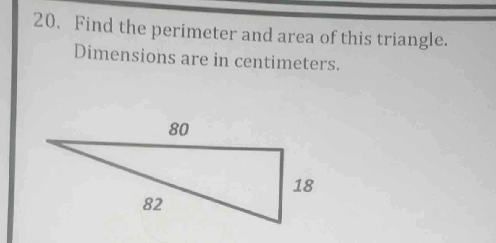 20. find the perimeter and area of this triangle. dimensions are in cen…
