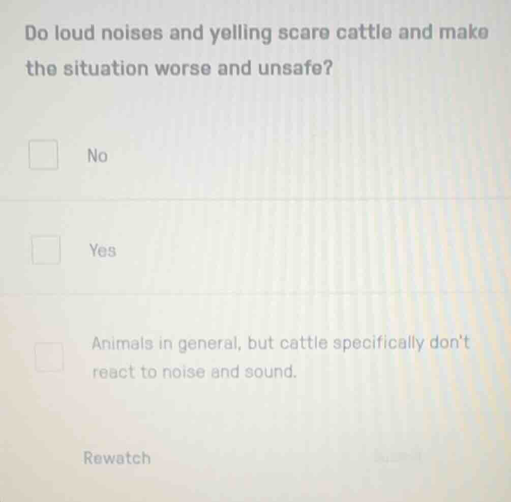 do loud noises and yelling scare cattle and make the situation worse an…