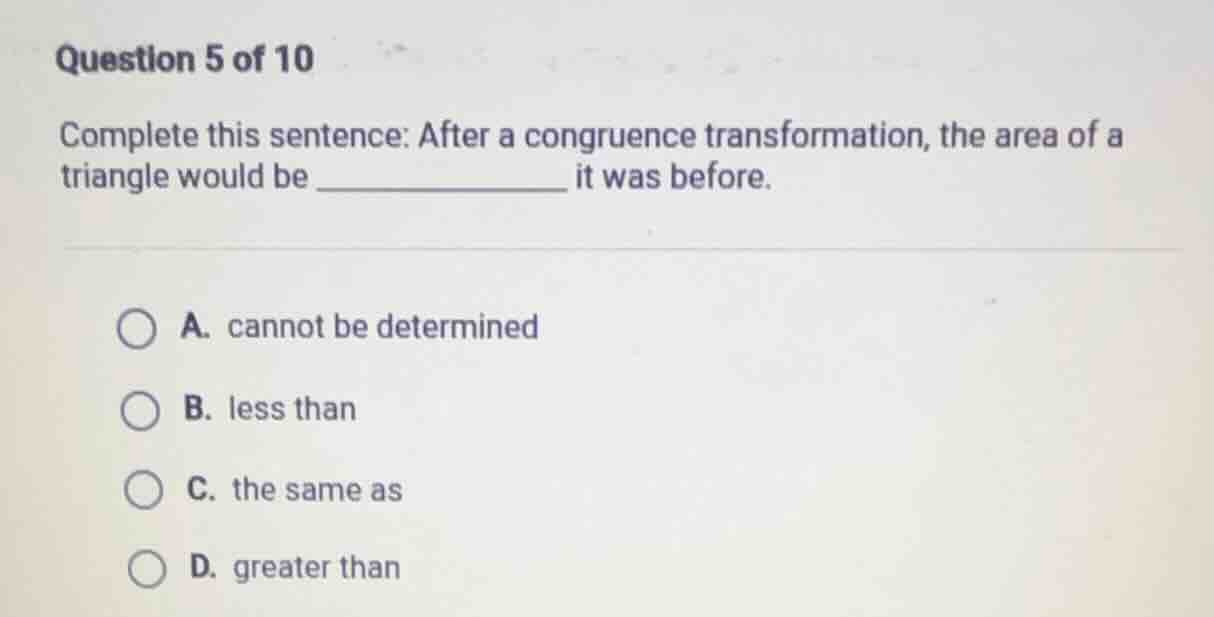 question 5 of 10 complete this sentence: after a congruence transformat…