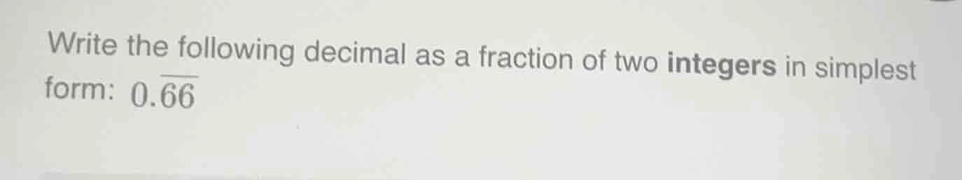 write the following decimal as a fraction of two integers in simplest f…