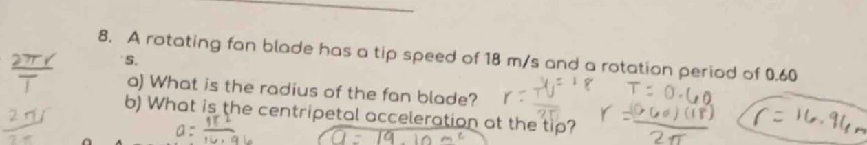 8. a rotating fan blade has a tip speed of 18 m/s and a rotation period…