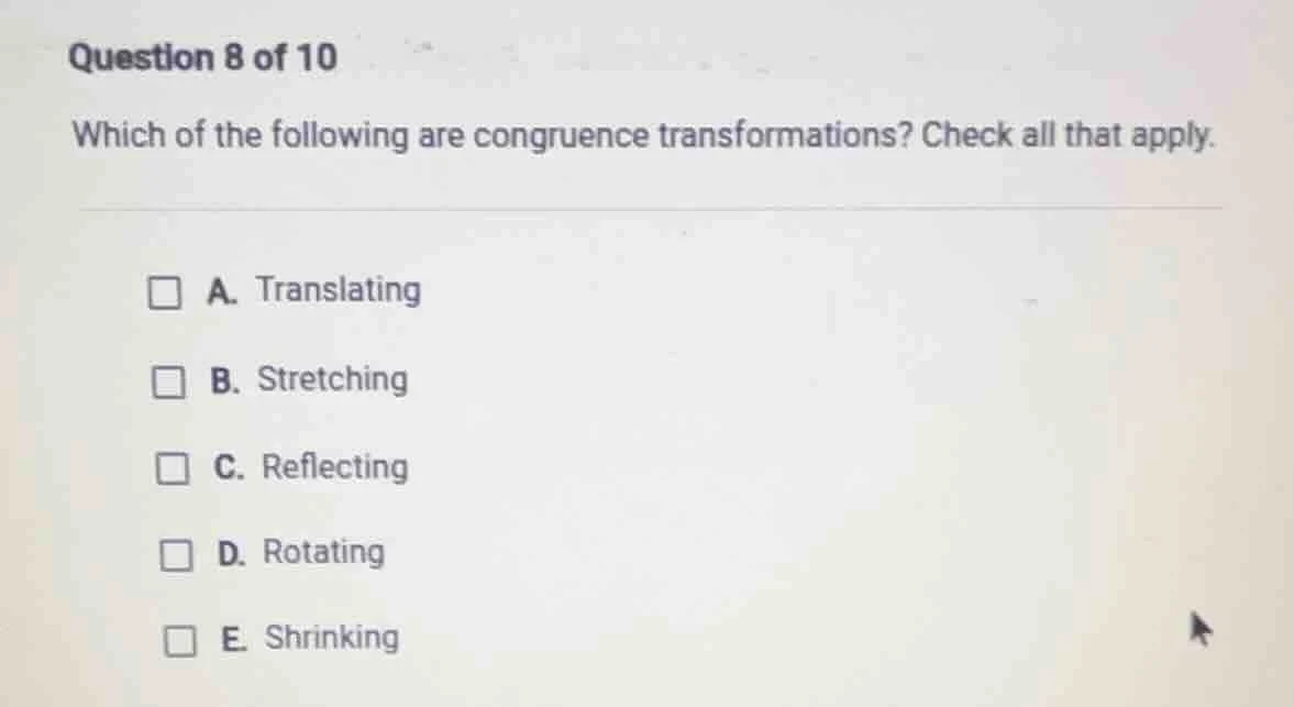 question 8 of 10 which of the following are congruence transformations?…