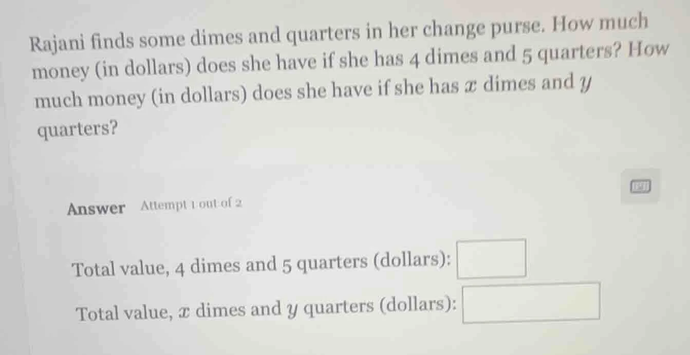 rajani finds some dimes and quarters in her change purse. how much mone…