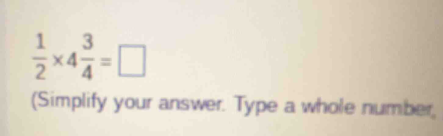 (\frac{1}{2} \times 4\frac{3}{4} = square) (simplify your answer. type …
