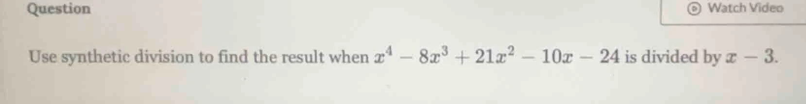 question use synthetic division to find the result when ( x^4 - 8x^3 + …