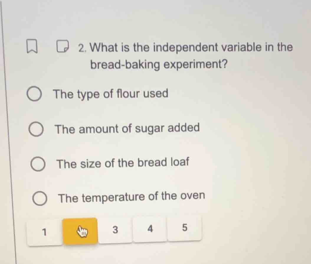 2. what is the independent variable in the bread - baking experiment? t…