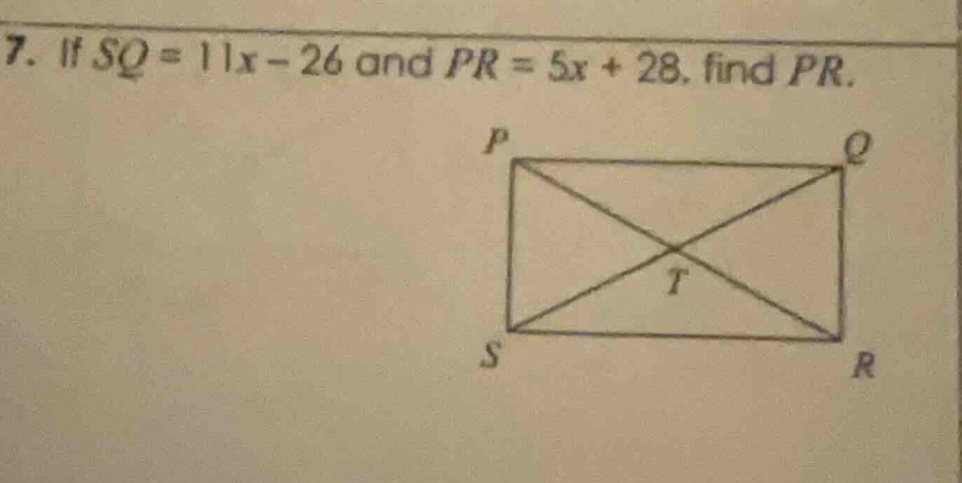 7. if sq = 11x - 26 and pr = 5x + 28, find pr.