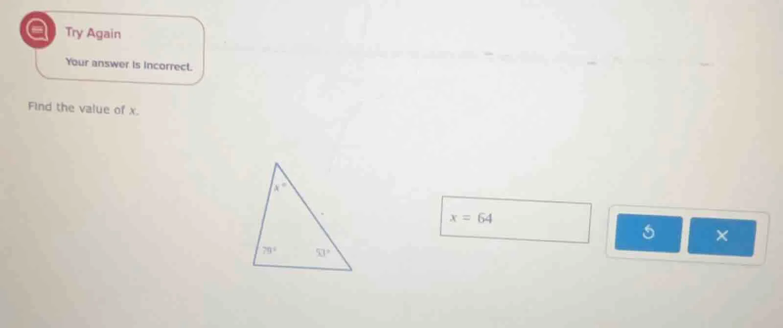 try again your answer is incorrect. find the value of x. x = 64