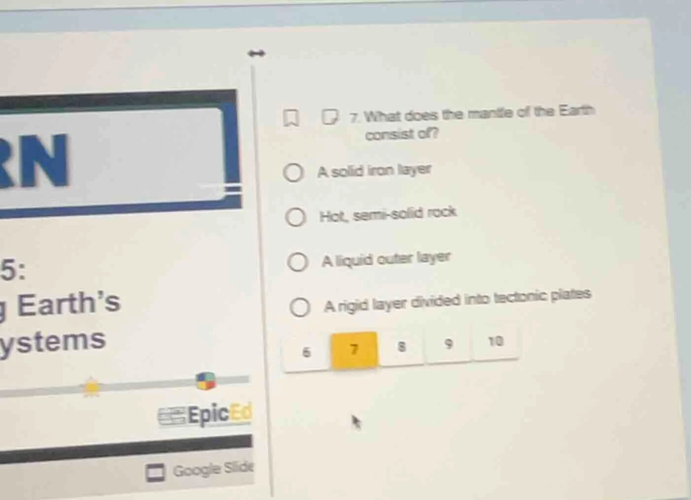 7. what does the mantle of the earth consist of? a solid iron layer hot…
