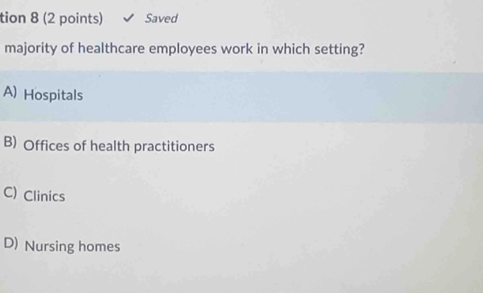 question 8 (2 points) saved majority of healthcare employees work in wh…