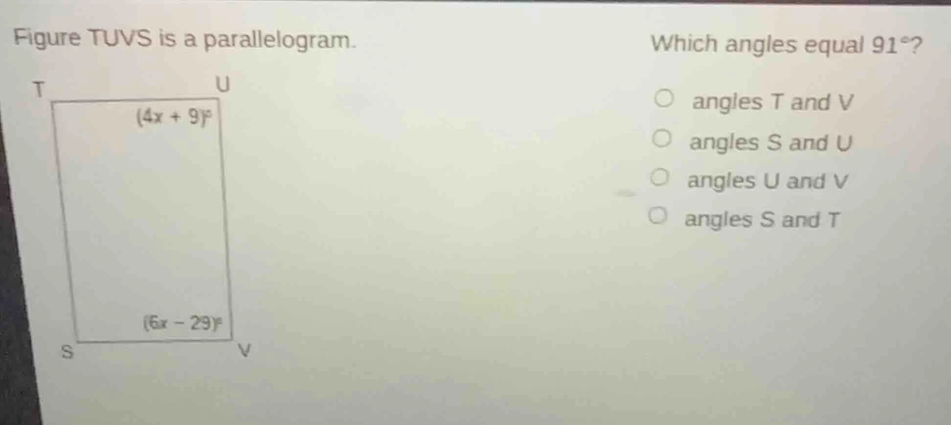 figure tuvs is a parallelogram. which angles equal 91°? (4x + 9)° (6x -…