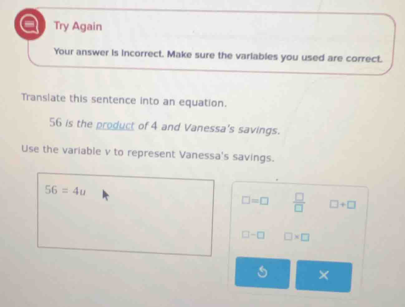 try again your answer is incorrect. make sure the variables you used ar…