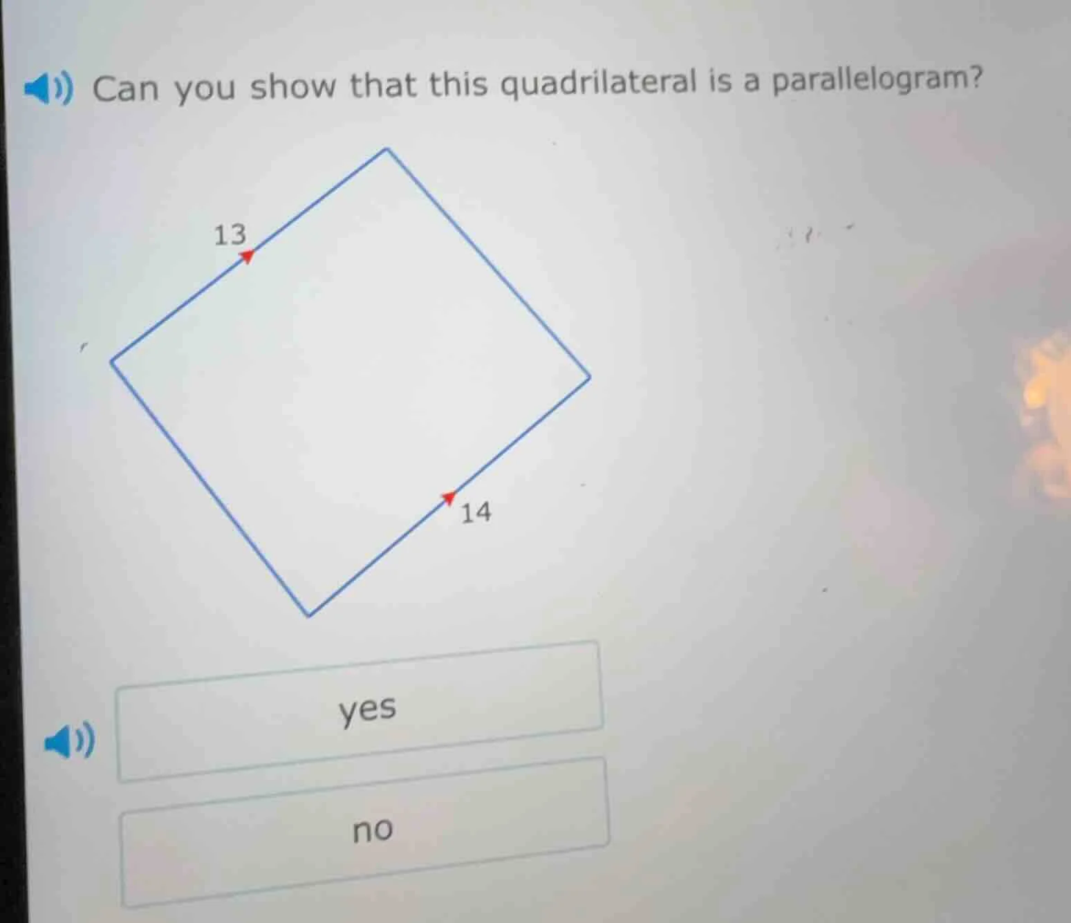 can you show that this quadrilateral is a parallelogram? yes no