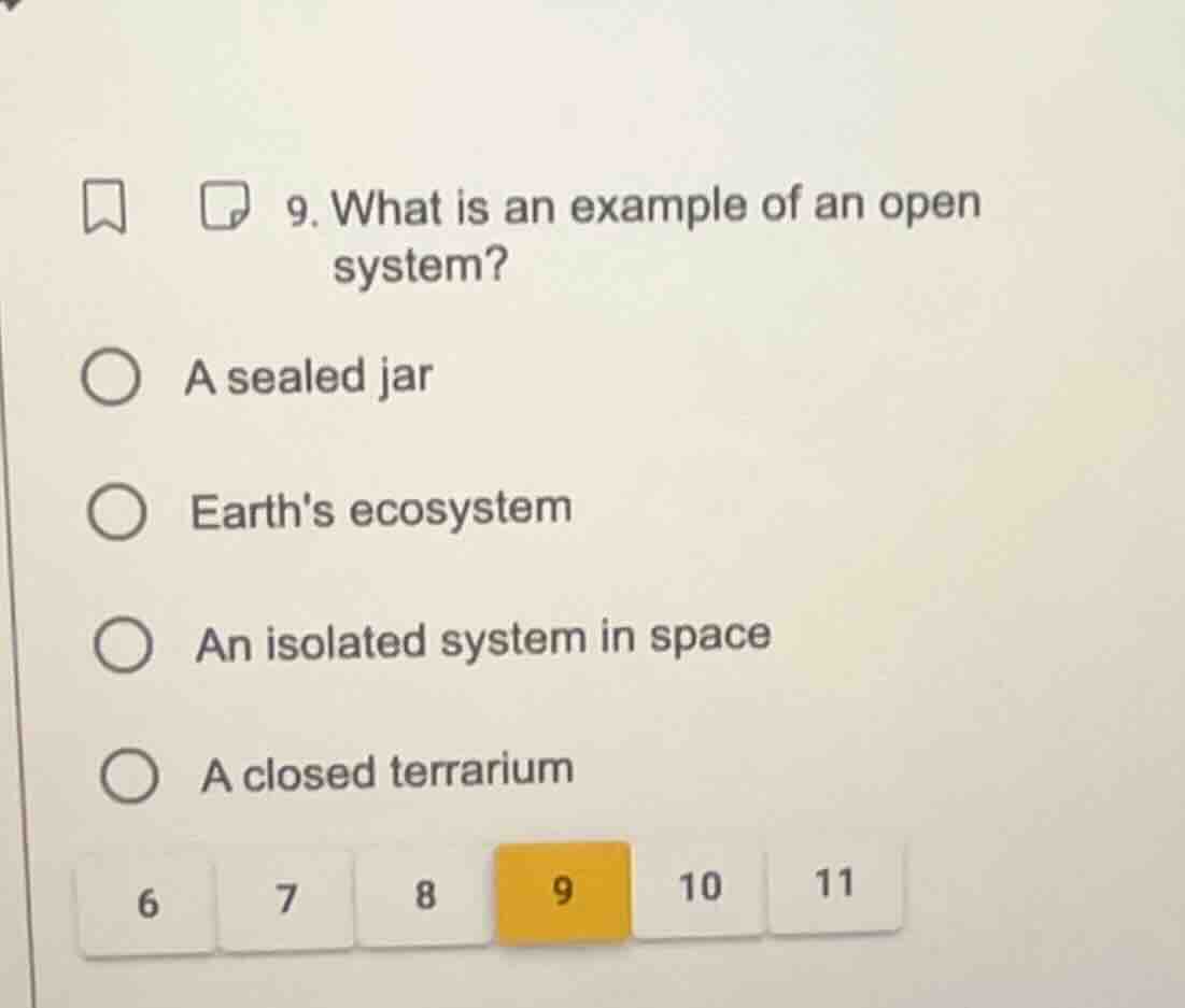 9. what is an example of an open system? a sealed jar earths ecosystem …