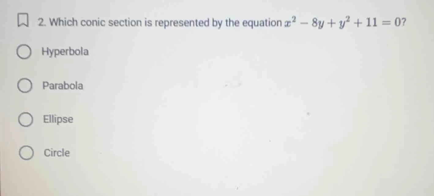 2. which conic section is represented by the equation $x^2 - 8y + y^2 +…