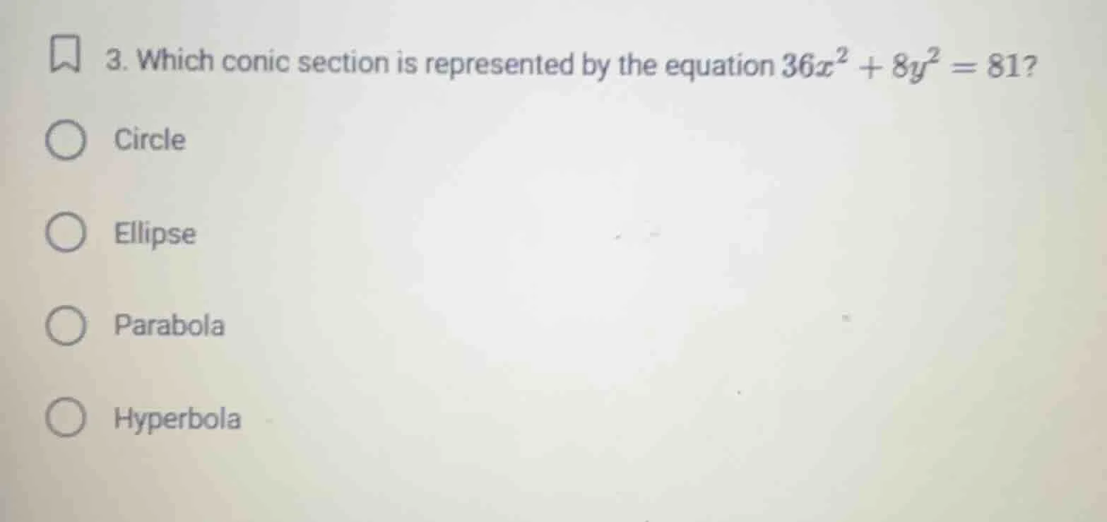 3. which conic section is represented by the equation $36x^{2}+8y^{2}=8…