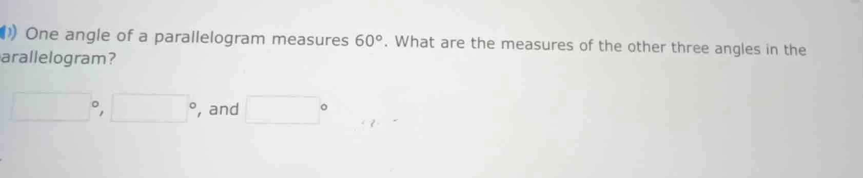 one angle of a parallelogram measures 60°. what are the measures of the…