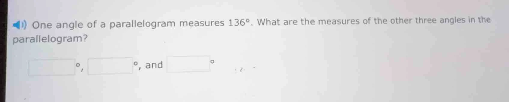 one angle of a parallelogram measures 136°. what are the measures of th…