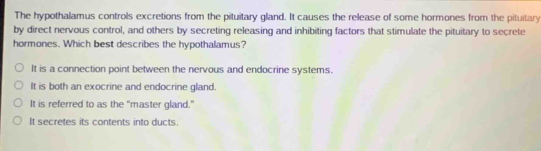 the hypothalamus controls excretions from the pituitary gland. it cause…