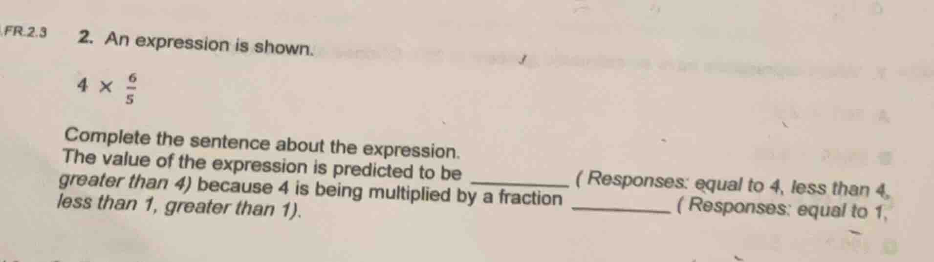 fr.2.3 2. an expression is shown. $4 × \\frac{6}{5}$ complete the sente…